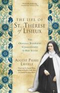 Life of St Therese of Lisieux The Original Biography Commissioned by Her Sister