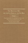 The Mountain Men and the Fur Trade of the Far West, Volume 5: Biographical Sketches of the Participants by Scholars of the Subjects and with Introduct