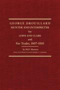 George Drouillard Hunter & Interpreter of the Lewis & Clark & Fur Trader 1807 1810