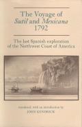Voyage of Sutil & Mexicana 1792 The Last Spanish Exploration of the Northwest Coast of America