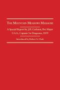 Mountain Meadows Massacre: A Special Report by J.H. Carleton, Bvt. Major U.S.A. Captain 1st Dragoons, 1859