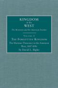 The Forgotten Kingdom, Volume 2: The Mormon Theocracy in the American West, 1847-1896