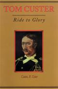 Tom Custer Ride To Glory