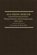 Asa Shinn Mercer Western Promotor & Newspaper Man 1839 1917