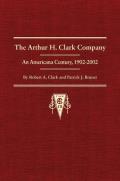Arthur H Clark Company An Americana Century 1902 2002