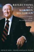 Reflections of a Mormon Historian: Leonard J. Arrington on the New Mormon History