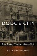 Dodge City: The Early Years, 1872-1886volume 23