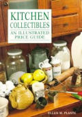 Kitchen Collectibles An Illustrated Price Guide