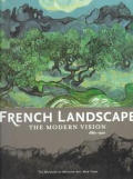 French Landscapes The Modern Vision 1880