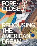 Foreclosed Rehousing the American Dream