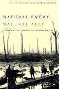 Natural Enemy Natural Ally Toward an Enviromental History of Warfare