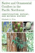 Native & Ornamental Conifers in the Pacific Northwest Identification Botany & Natural History