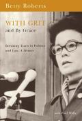 With Grit & by Grace Breaking Trails in Politics & Law a Memoir