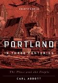 Portland in Three Centuries The Place & the People