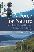 A Force for Nature: Nancy Russell's Fight to Save the Columbia Gorge