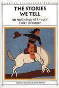 Stories We Tell An Anthology of Oregon Folk Literature