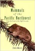 Mammals of The Pacific Northwest from the Coast to the High Cascades