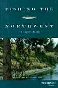 Fishing The Northwest An Anglers Reader