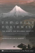 Great Northwest The Search for Regional Identity