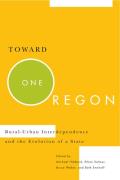 Toward One Oregon Rural Urban Interdependence & the Evolution of a State