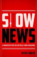 Slow News: A Manifesto for the Critical News Consumer