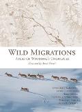 Wild Migrations Atlas of Wyomings Ungulates