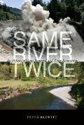 Same River Twice The Politics of Dam Removal & River Restoration