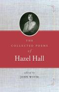 Collected Poems of Hazel Hall The