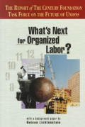 What's Next for Organized Labor?: The Report of the Century Foundation Task Force on the Future of Unions