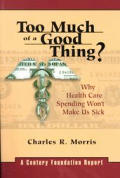 Too Much of a Good Thing?: Why Health Care Spending Won't Make Us Sick