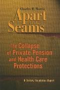 Apart at the Seams: The Collapse of Private Pension and Health Care Protections