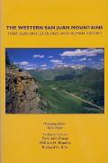 The Western San Juan Mountains: Their Geology, Ecology and Human History