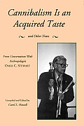 Cannibalism Is an Acquired Taste: And Other Notes from Conversations with Anthropologist Omer C. Stewart