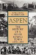 Aspen: The History of a Silver Mining Town, 1879 - 1893