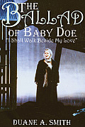 Ballad of Baby Doe I Shall Walk Beside My Love