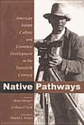 Native Pathways: American Indian Culture and Economic Development in the Twentieth Century