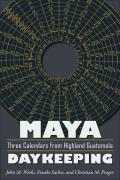 Maya Daykeeping Three Calendars from Highland Guatemala