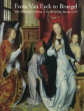 From Van Eyck to Bruegel Early Netherlandish Painting in the Metropolitan Museum of Art