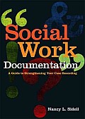 Social Work Documentation A Guide To Strengthening Your Case Recording