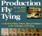 Production Fly Tying A Collection of Ideas Notions Hints & Variations on the Techniques of Fly Tying