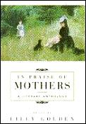 In Praise Of Mothers A Literary Anthol