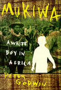 Mukiwa A White Boy In Africa