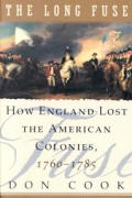 Long Fuse How England Lost the American Colonies 1760 1785