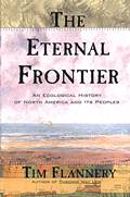 Eternal Frontier An Ecological History of North America & its Peoples