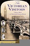 Victorian Visitors Culture Shock in Nineteenth Century Britain