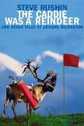 Caddie Was A Reindeer & Other Tales Of