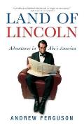 Land Of Lincoln Adventures In The Abes A