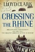 Crossing the Rhine Breaking Into Nazi Germany 1944 & 1945 The Greatest Airborne Battles in History