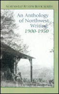 Anthology Of Northwest Writing 1900 1950