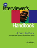 Interviewers Handbook A Guerrilla Guide